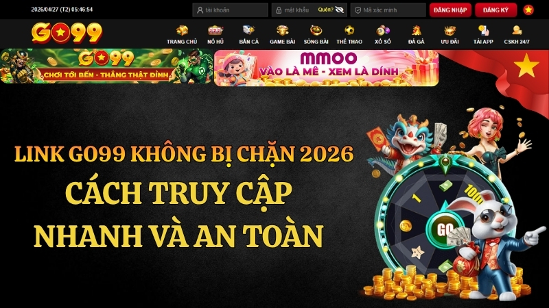 Link GO99 Không Bị Chặn 2026 – Vào Nhanh, Ổn Định 24/7