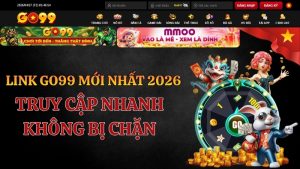 Link GO99 Mới Nhất 2026 – Truy Cập Nhanh Không Bị Chặn