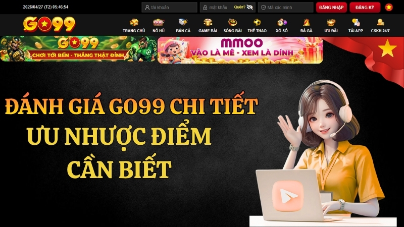 Đánh Giá GO99 Chi Tiết – Ưu Nhược Điểm Cần Biết